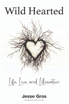 Paperback Wild Hearted: Life, Love, and Liberation Book