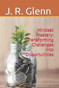 Paperback Mindset Mastery: Transforming Challenges into Opportunities Book