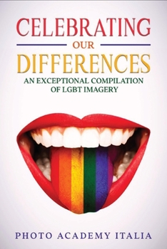 Paperback Celebrating Our Differences: An Exceptional Compilation of LGBT Imagery Book