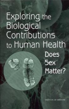 Hardcover Exploring the Biological Contributions to Human Health: Does Sex Matter? Book