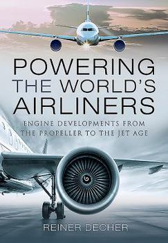 Hardcover Powering the World's Airliners: Engine Developments from the Propeller to the Jet Age Book