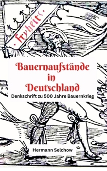 Bauernaufstände in Deutschland: Denkschrift zu 500 Jahre Bauernkrieg