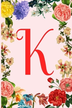 Paperback K: Cute Initial Monogram Pink and Flower Notebook /Journal For Women and Girls, Blank Lined Notebook, birthday gift Book