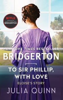 Mass Market Paperback To Sir Phillip, with Love: Bridgerton Book