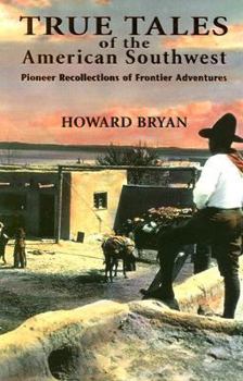 Paperback True Tales of the American Southwest: Pioneer Recollections of Frontier Adventures Book