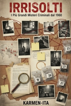 IRRISOLTI: I Più Grandi Misteri Criminali dal 1960 (Italian Edition)
