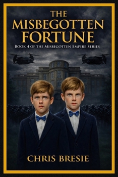 The Misbegotten Fortune: Book 4 of The Misbegotten Empire Series