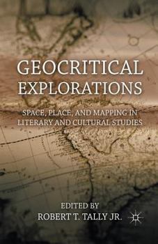 Paperback Geocritical Explorations: Space, Place, and Mapping in Literary and Cultural Studies Book