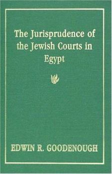 Hardcover The Jurisprudence of the Jewish Courts in Egypt: Legal Administration by the Jews Under the Early Roman Empire as Described by Philo Judaeus Book