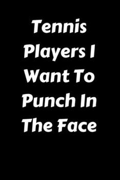 Paperback Tennis Players I Want To Punch In The Face Book