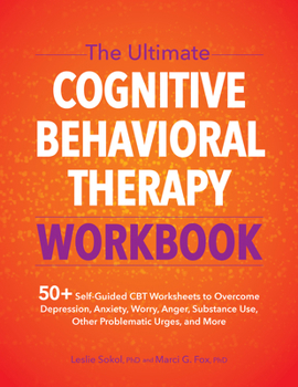 Paperback The Ultimate Cognitive Behavioral Therapy Workbook: 50+ Self-Guided CBT Worksheets to Overcome Depression, Anxiety, Worry, Anger, Substance Use, Other Book