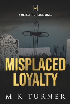 Misplaced Loyalty (Meredith & Hodge Novels - Book 1) - Book #1 of the Meredith & Hodge