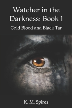 Cold Blood and Black Tar - Book #1 of the Watcher in the Darkness