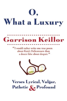 Paperback O, What a Luxury: Verses Lyrical, Vulgar, Pathetic & Profound Book