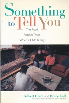 Paperback Something to Tell You: The Road Families Travel When a Child Is Gay Book