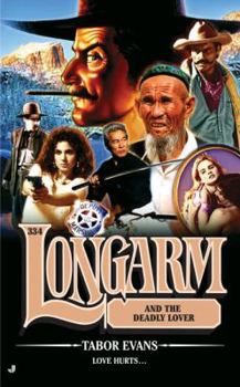Longarm 334: Longarm and the Deadly Lover (Longarm) - Book #334 of the Longarm