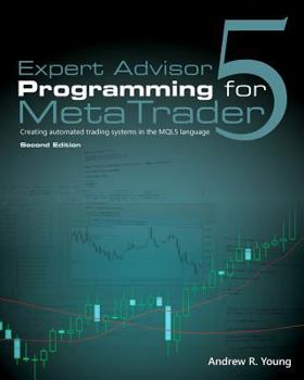 Paperback Expert Advisor Programming for Metatrader 5: Creating Automated Trading Systems in the Mql5 Language Book