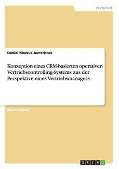 Paperback Konzeption eines CRM-basierten operativen Vertriebscontrolling-Systems aus der Perspektive eines Vertriebsmanagers [German] Book