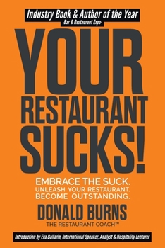 Paperback Your Restaurant Sucks!: Embrace The Suck. Unleash Your Restaurant. Become Outstanding. Book