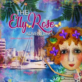 Paperback The Elly Rose Adventures: Selfies from Townsville Book