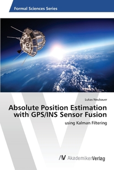 Paperback Absolute Position Estimation with GPS/INS Sensor Fusion Book