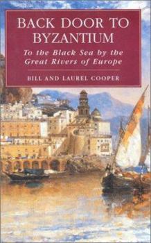 Paperback Back Door to Byzantium: To the Black Sea by the Great Rivers of Europe Book