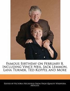 Famous Birthday on February 8, Including Vince Neil, Jack Lemmon, Lana Turner, Ted Koppel and More