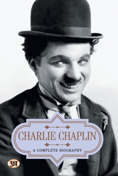Paperback Charlie Chaplin: A Complete Biography Book