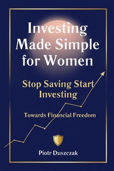 Paperback Investing Made Simple For Women Stop Saving, Start Towards Financial Freedom Book
