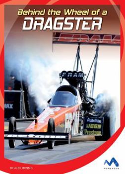 Behind the Wheel of a Dragster - Book  of the In the Driver's Seat