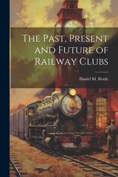 Paperback The Past, Present and Future of Railway Clubs Book