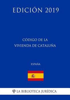 Paperback Código de la Vivienda de Cataluña (España) (Edición 2019) [Spanish] Book