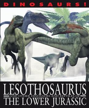 Lesothosaurus and Other Dinosaurs and Reptiles from the Lower Jurassic - Book  of the Dinosaurs!