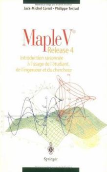 Paperback Maple V Release 4: Introduction Raisonnee a l'Usage de l'Etudiant, de l'Ingenieur Et Du Chercheur [French] Book