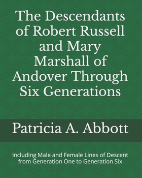 Paperback The Descendants of Robert Russell and Mary Marshall of Andover Through Six Generations: Including Male and Female Lines of Descent from Generation One Book