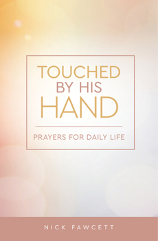 Paperback Touched by His Hand: Prayers for Dailiy Life Book