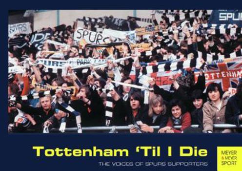 Paperback Tottenham 'Til I Die: The Voices of Tottenham Supporters Book