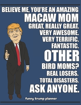 Funny Trump Planner: Funny Macaw Mom Planner for Trump Supporters (Conservative Trump Gift)
