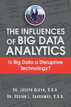 Hardcover The Influences of Big Data Analytics: Is Big Data a Disruptive Technology? Book