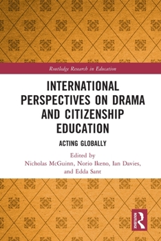 Paperback International Perspectives on Drama and Citizenship Education: Acting Globally Book