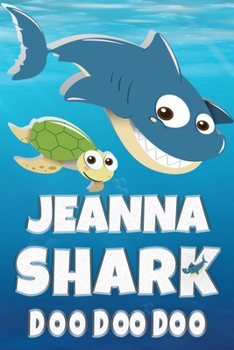 Paperback Jeanna: Jeanna Shark Doo Doo Doo Notebook Journal For Drawing or Sketching Writing Taking Notes, Custom Gift With The Girls Na Book