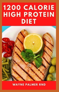 Paperback 1200-Calorie High Protein Diet: The Effective Guide On Calorie High Protein For Metabolism Boost Book