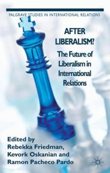 Hardcover After Liberalism?: The Future of Liberalism in International Relations Book