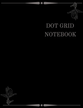 Dot Grid Notebook Large: Dot Grid Notebook/Large/106 Dotted Pages  Black Dotted Notebook/Journal