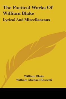 Paperback The Poetical Works Of William Blake: Lyrical And Miscellaneous Book