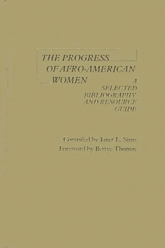 Hardcover The Progress of Afro-American Women: A Selected Bibliography and Resource Guide Book