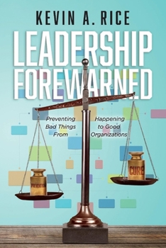 Paperback Leadership Forewarned: Preventing Bad Things from Happening to Good Organizations Book