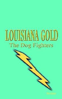 Paperback Louisiana Gold - The Dog Fighters Book