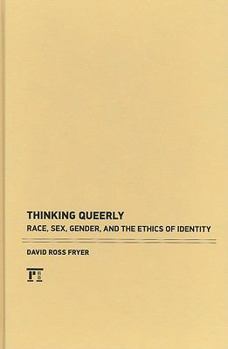 Hardcover Thinking Queerly: Race, Sex, Gender, and the Ethics of Identity Book