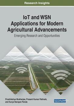 Paperback IoT and WSN Applications for Modern Agricultural Advancements: Emerging Research and Opportunities Book